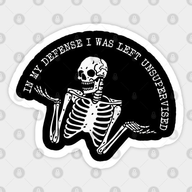 in my defense i was left unsupervised Sticker by remerasnerds